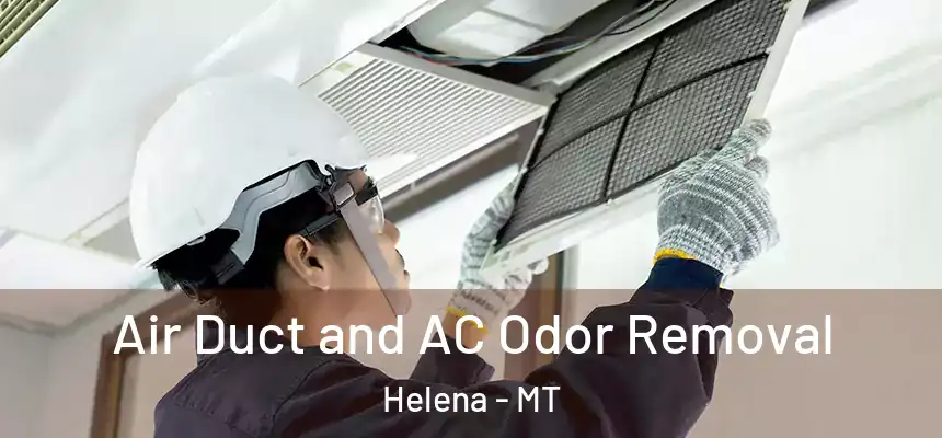  Air Duct and AC Odor Removal Helena - MT