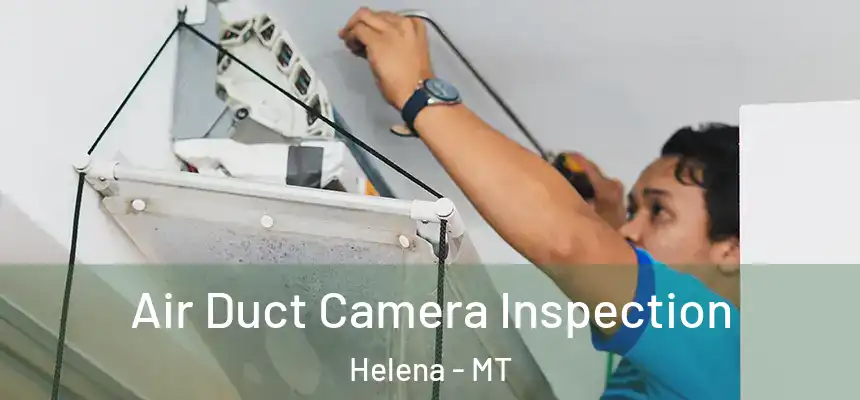  Air Duct Camera Inspection Helena - MT