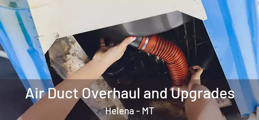  Air Duct Overhaul and Upgrades Helena - MT