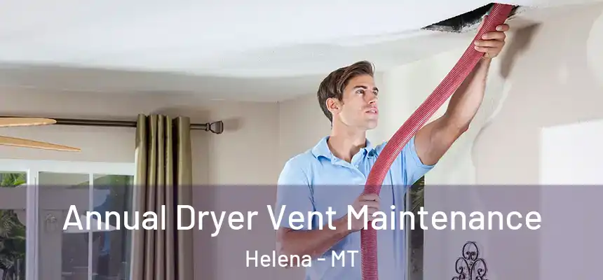 Annual Dryer Vent Maintenance Helena - MT