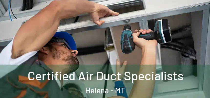  Certified Air Duct Specialists Helena - MT
