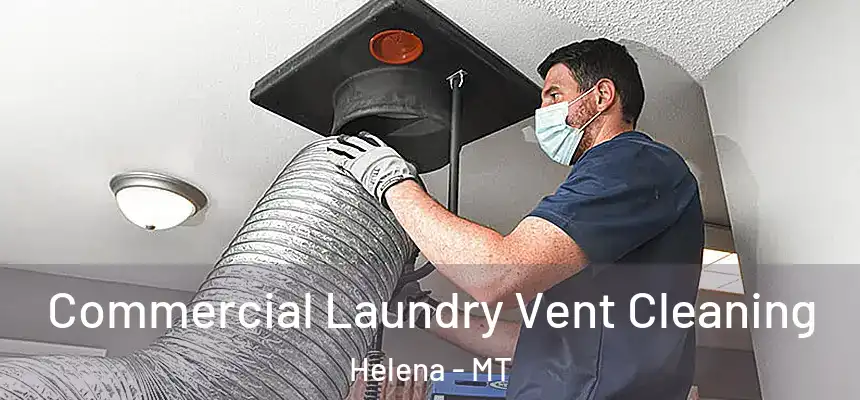  Commercial Laundry Vent Cleaning Helena - MT