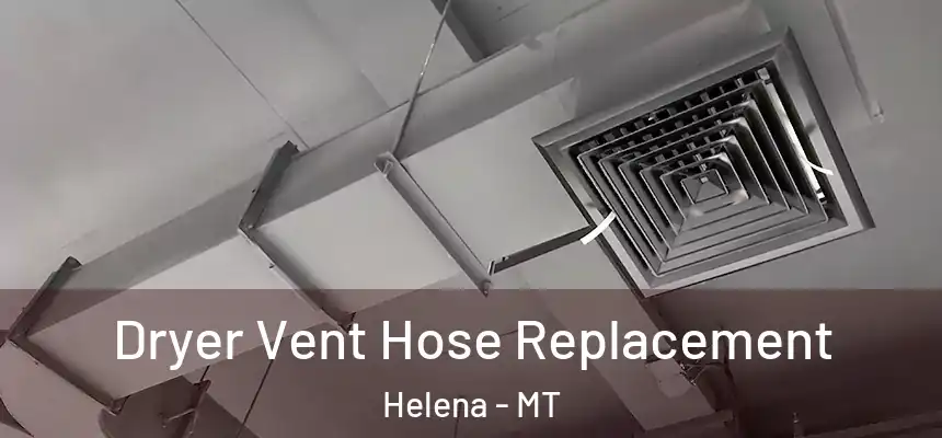  Dryer Vent Hose Replacement Helena - MT