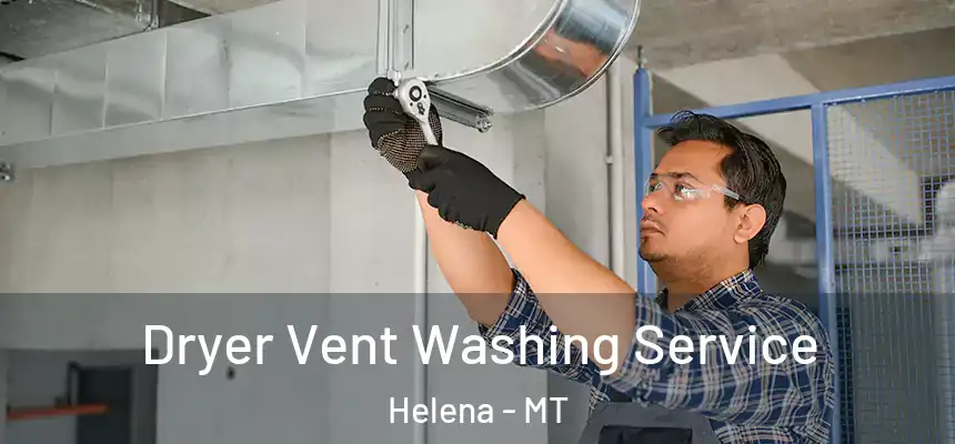  Dryer Vent Washing Service Helena - MT