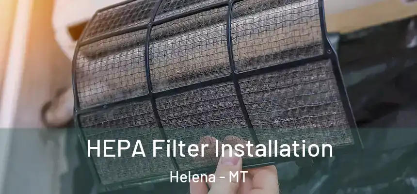  HEPA Filter Installation Helena - MT