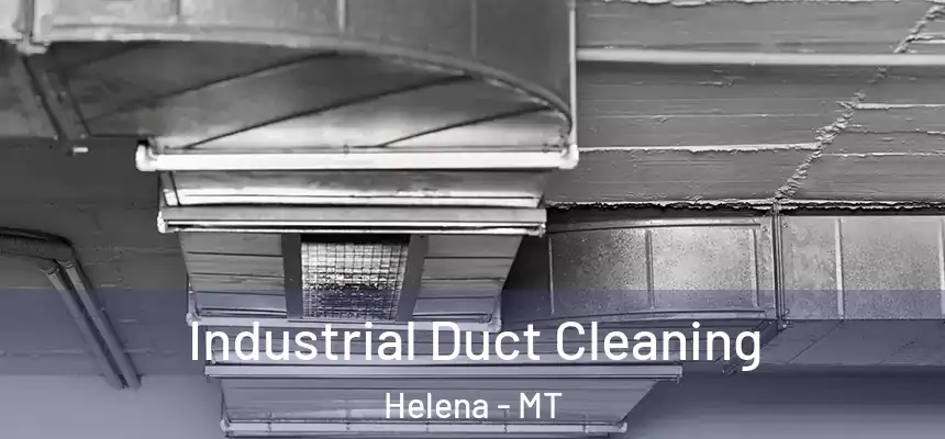  Industrial Duct Cleaning Helena - MT