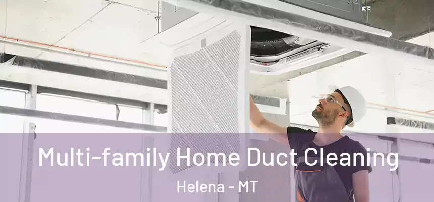  Multi-family Home Duct Cleaning Helena - MT