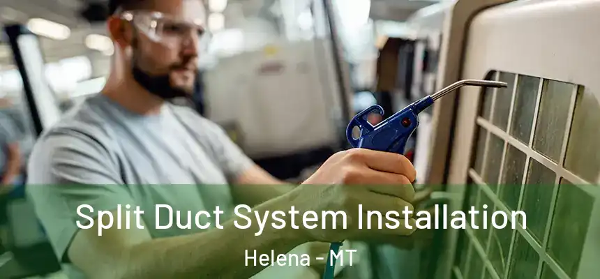  Split Duct System Installation Helena - MT