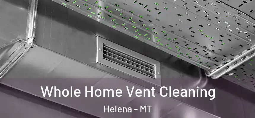  Whole Home Vent Cleaning Helena - MT