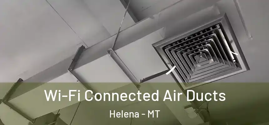  Wi-Fi Connected Air Ducts Helena - MT